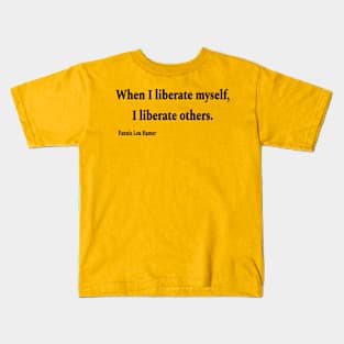 When I Liberate Myself I Liberate Others - Fannie Lou Hamer - Black - Back Kids T-Shirt